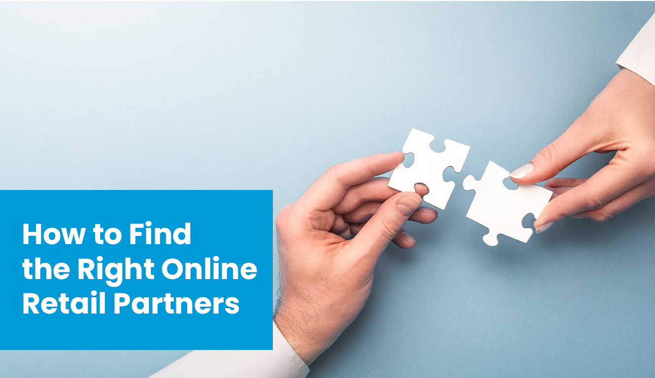 How to Find the Right Retail Partners for Your Online Business