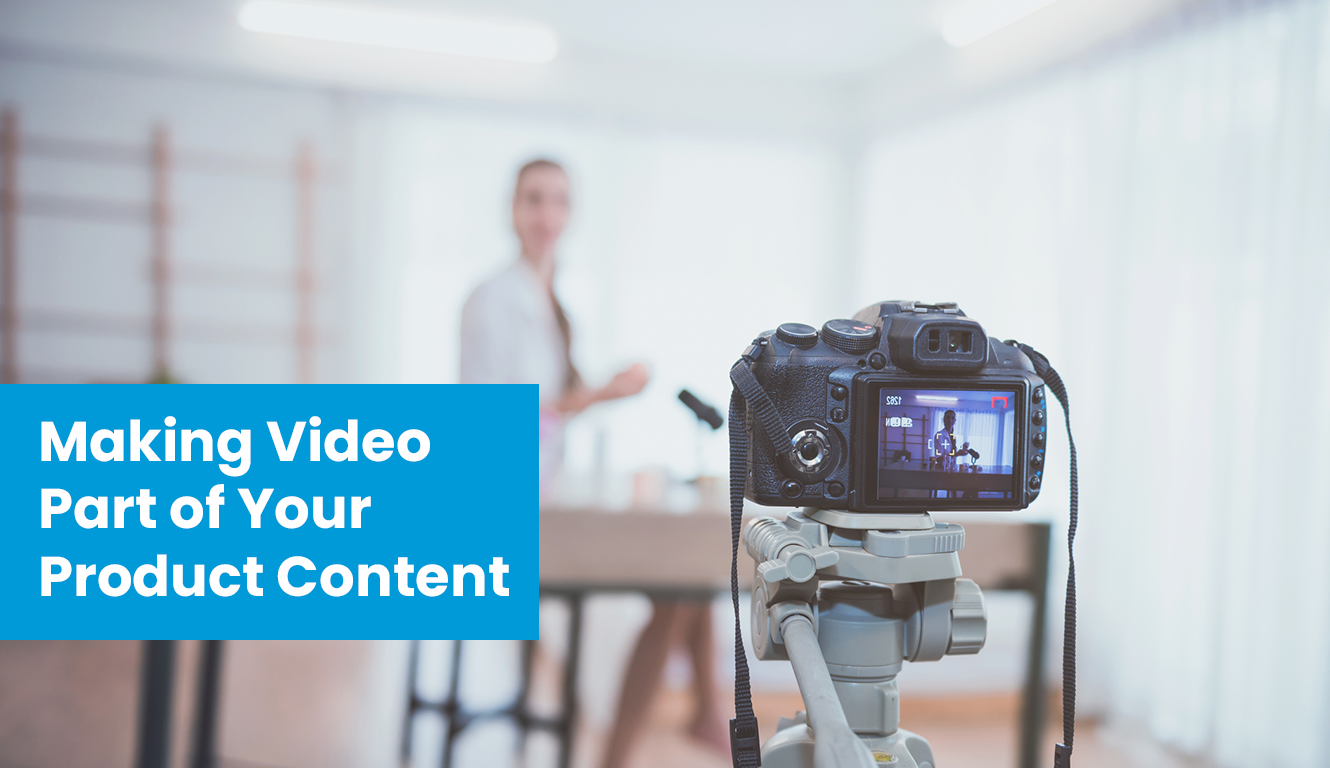 Ideas for Using Video in Your Ecommerce Product Content