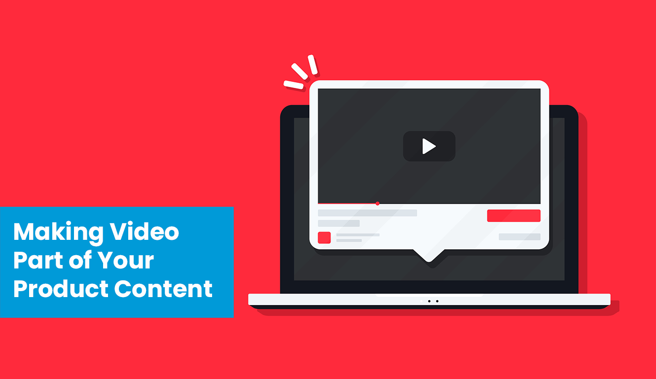 Ideas for Using Video in Your Ecommerce Product Content