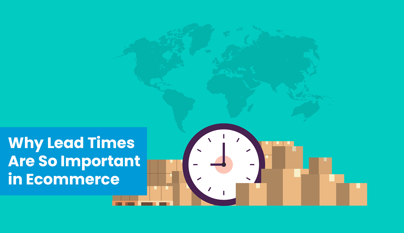How Lead Times Affect the Success of Your Ecommerce Business